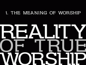 Reality of True Worship Part 1