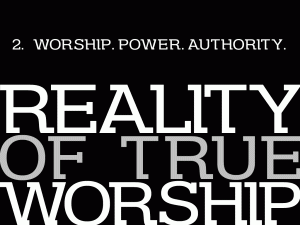 Reality of True Worship Part 2